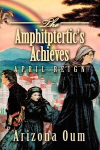 The Amphitptertic's Achieves by Arizona Oum, Paperback | Indigo Chapters