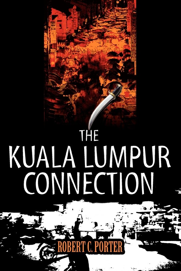 The Kuala Lumpur Connection by Robert C Porter, Paperback | Indigo Chapters