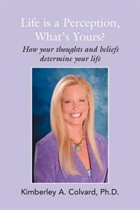 Life is a Perception What's Yours? by Kimberley A Colvard, Paperback | Indigo Chapters