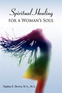 Spiritual Healing for a Woman's Soul by Daphne E Brown, Paperback | Indigo Chapters