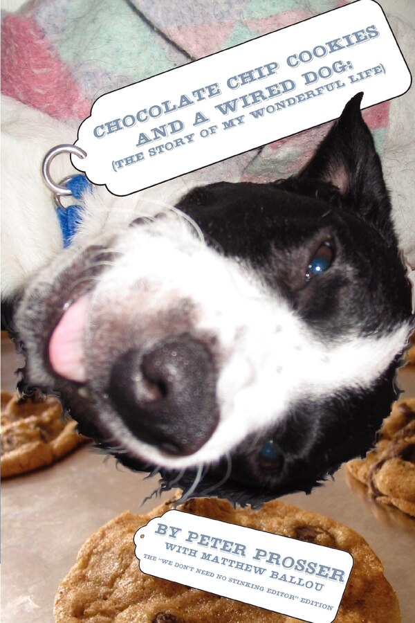 Chocolate Chip Cookies and a Wired Dog by Peter Prosser, Paperback | Indigo Chapters