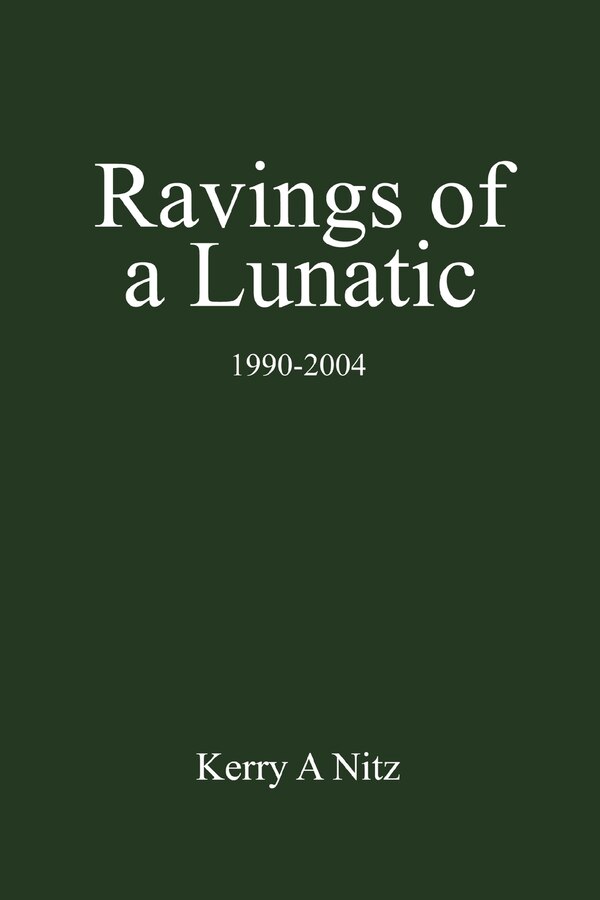 Ravings of a Lunatic by Kerry A Nitz, Paperback | Indigo Chapters