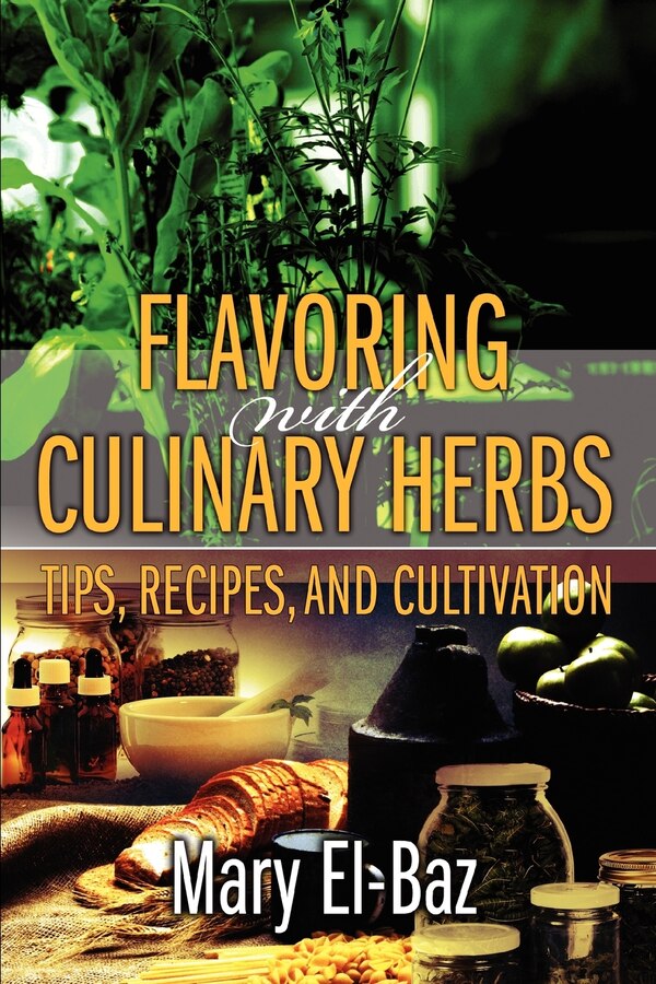 Flavoring with Culinary Herbs by Mary El-Baz, Paperback | Indigo Chapters