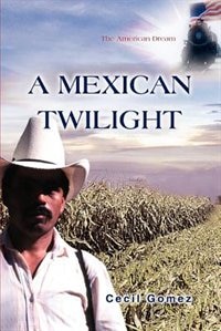 A Mexican Twilight by Cecil Gomez, Paperback | Indigo Chapters