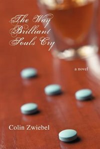 The Way Brilliant Souls Cry by Colin Zwiebel, Paperback | Indigo Chapters