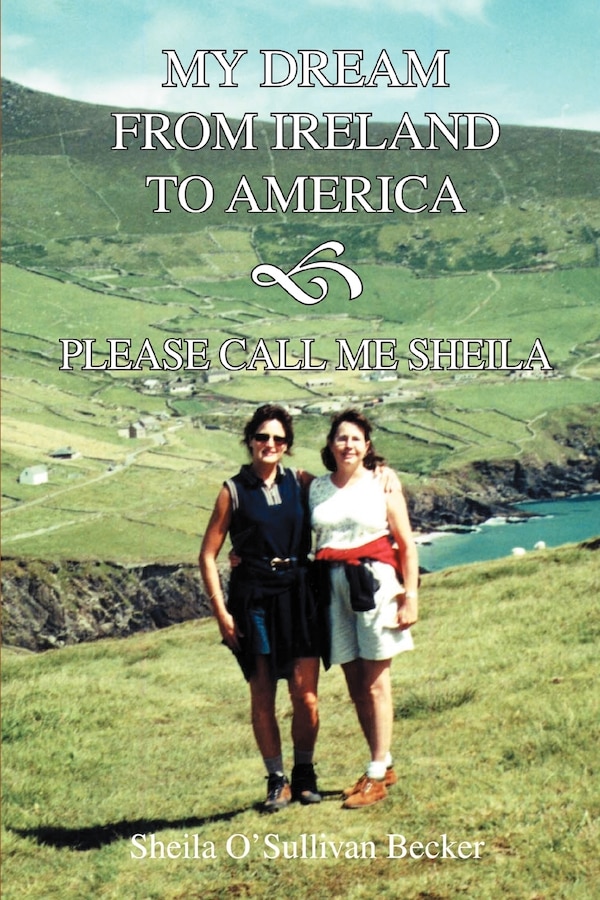 My Dream From Ireland to America by Sheila O'sullivan Becker, Paperback | Indigo Chapters