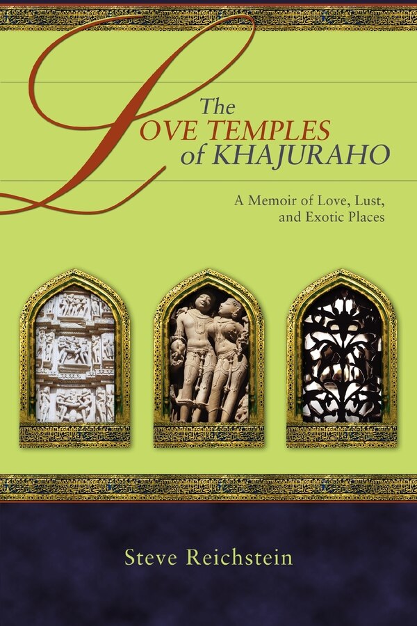 The Love Temples of Khajuraho by Steve Reichstein, Paperback | Indigo Chapters