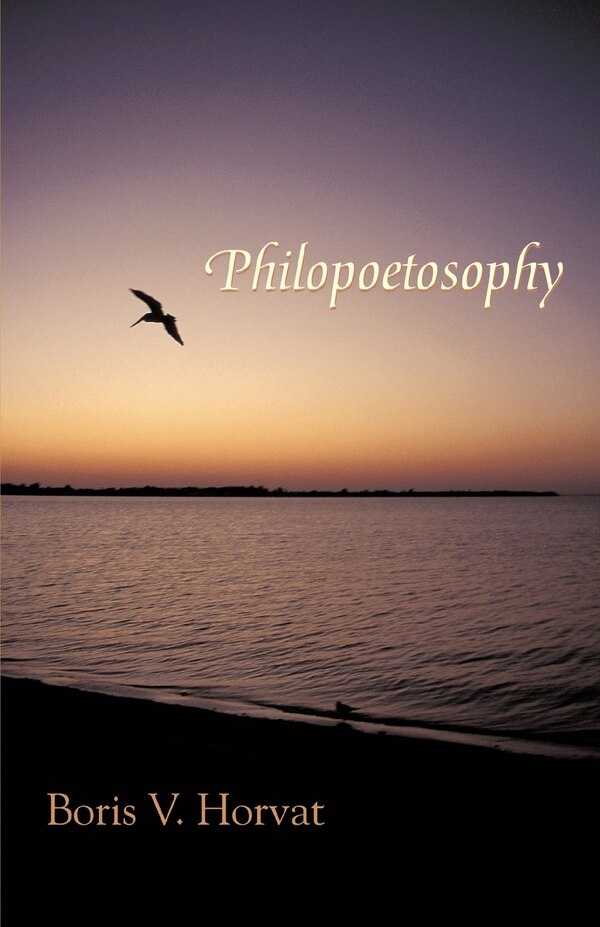 Philopoetosophy by Boris V Horvat, Paperback | Indigo Chapters