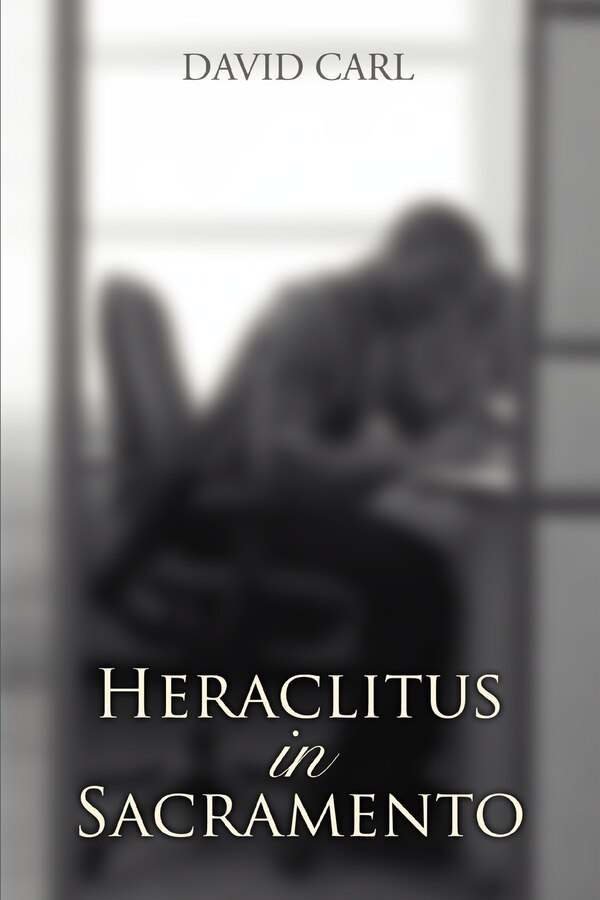 Heraclitus In Sacramento by David Carl, Paperback | Indigo Chapters