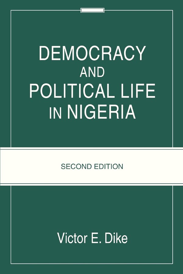 Democracy And Political Life In Nigeria by Victor E Dike, Paperback | Indigo Chapters