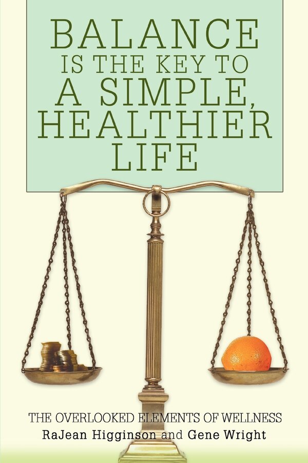 Balance Is The Key To A Simple Healthier Life by RaJean Higginson, Paperback | Indigo Chapters