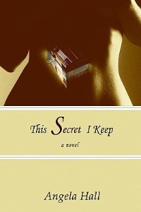 This Secret I Keep by Angela Hall, Paperback | Indigo Chapters