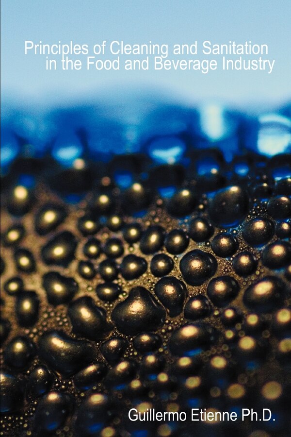 Principles Of Cleaning And Sanitation In The Food And Beverage Industry by Guillermo Etienne, Paperback | Indigo Chapters
