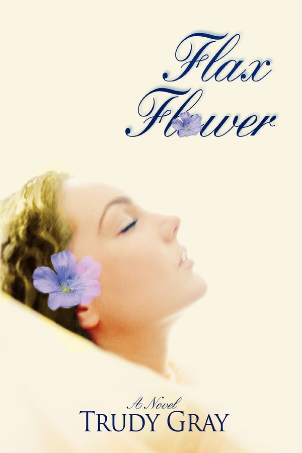 Flax Flower by Trudy Gray, Paperback | Indigo Chapters