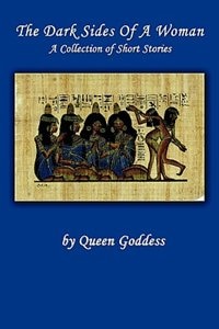 The Dark Sides of a Woman by Godess Queen Godess, Paperback | Indigo Chapters