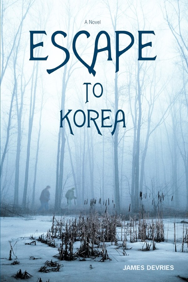 Escape To Korea by James DeVries, Paperback | Indigo Chapters