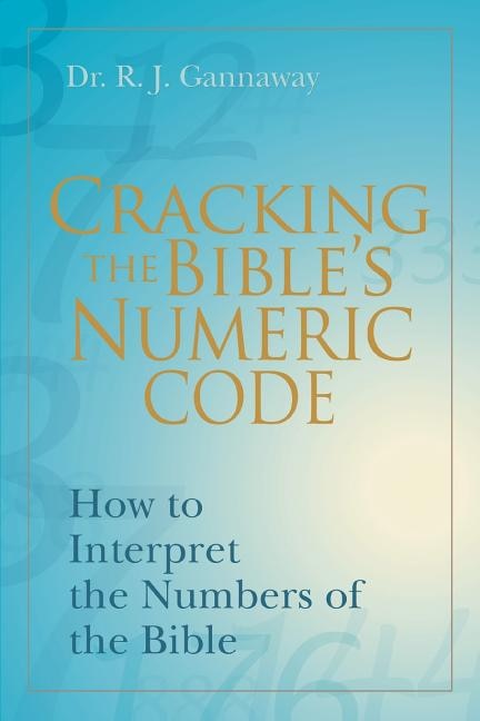Cracking the Bible's Numeric Code by Randall Gannaway, Paperback | Indigo Chapters