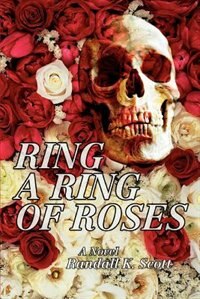 Ring A Ring Of Roses by Randall K Scott, Paperback | Indigo Chapters