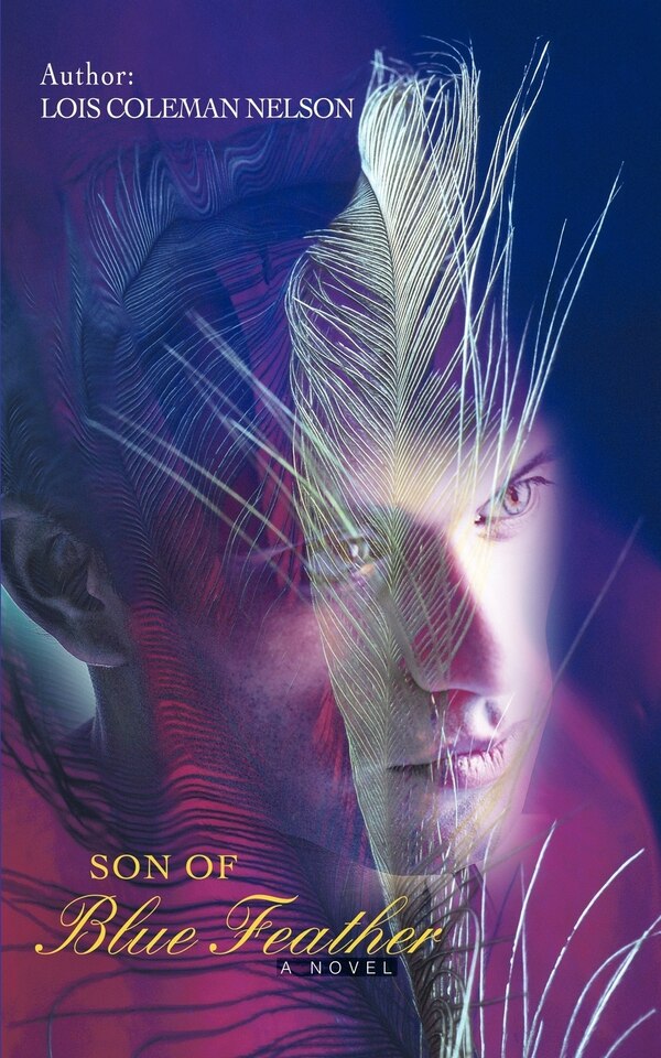 Son of Blue Feather by Lois Coleman Nelson, Paperback | Indigo Chapters