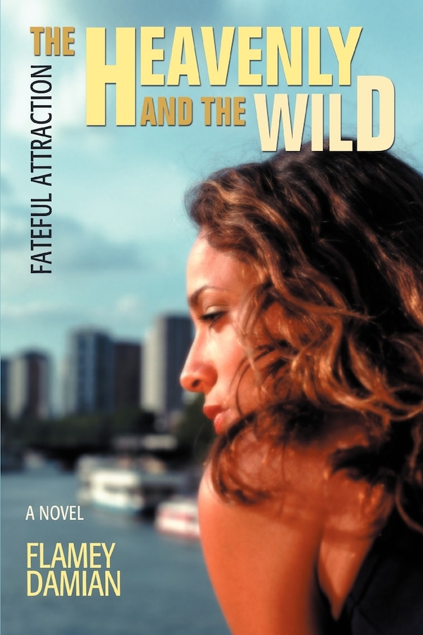 The Heavenly and the Wild by Flamey Damian, Paperback | Indigo Chapters
