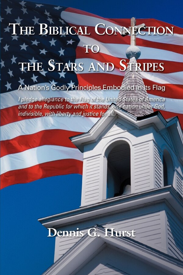 The Biblical Connection To The Stars And Stripes by Dennis G Hurst, Paperback | Indigo Chapters