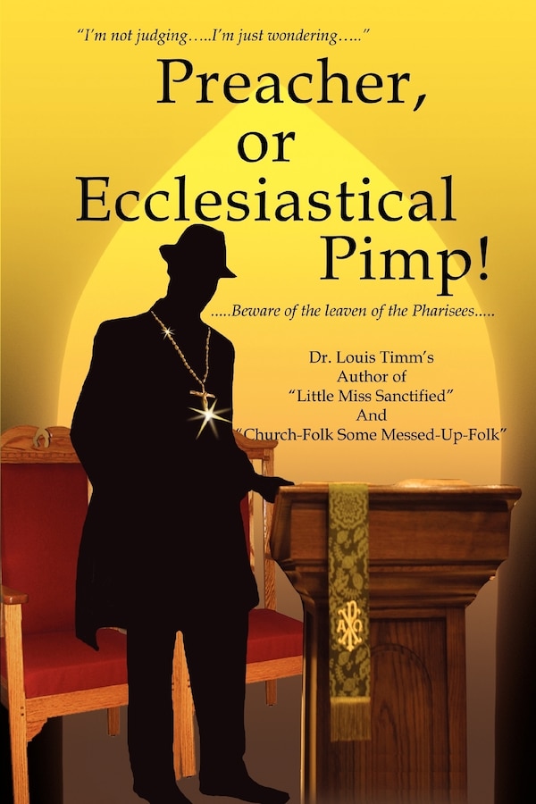 Preacher or Ecclesiastical Pimp by Louis Timm's, Paperback | Indigo Chapters