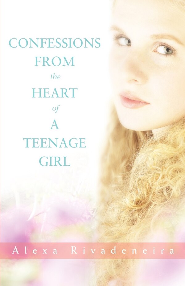 Confessions from the Heart of a Teenage Girl by Alexa Rivadeneira, Paperback | Indigo Chapters