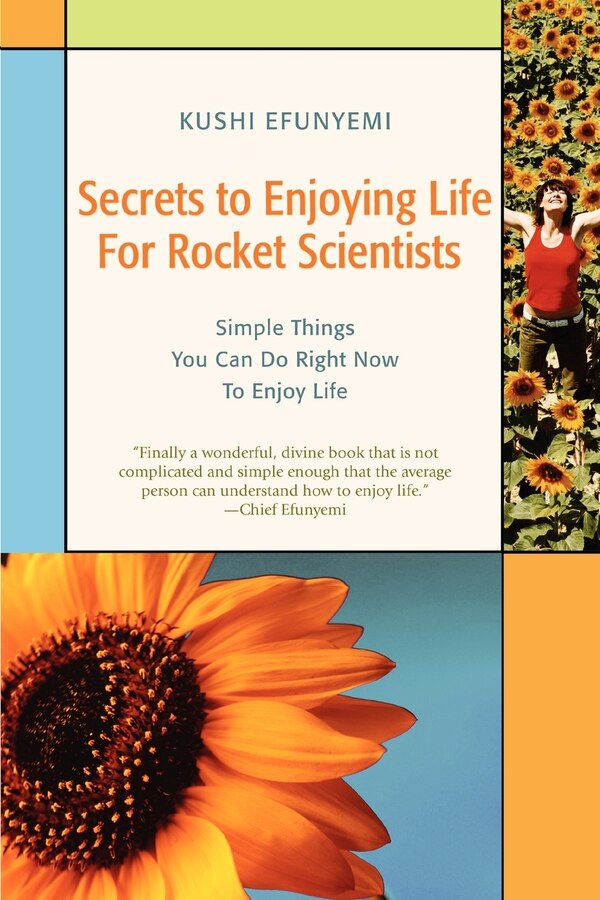 Secrets to Enjoying Life For Rocket Scientists by Kushi Efunyemi, Paperback | Indigo Chapters