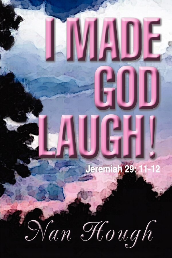 I Made God Laugh by NAN HOUGH, Paperback | Indigo Chapters