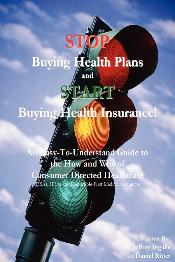 STOP Buying Health Plans and START Buying Health Insurance by Jeffrey Ingalls, Paperback | Indigo Chapters