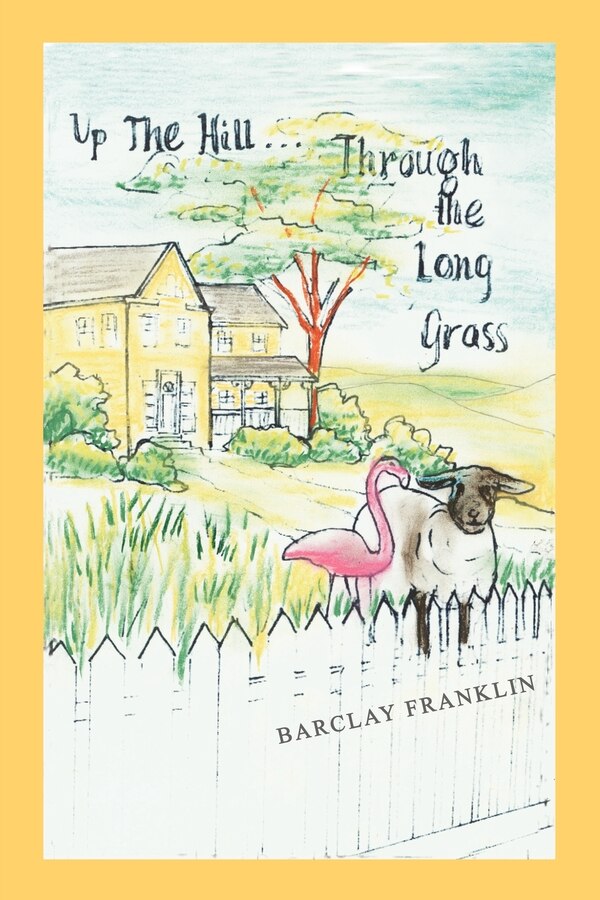 Up The Hill Through The Long Grass by Barclay Franklin, Paperback | Indigo Chapters