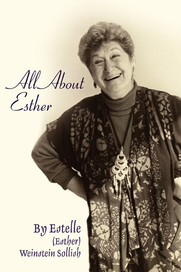 All About Esther by Estelle (Esther )Weinstein Sollish, Paperback | Indigo Chapters