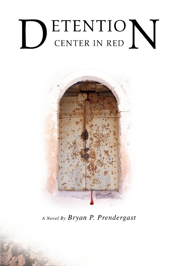 Detention Center in Red by Bryan P Prendergast, Paperback | Indigo Chapters