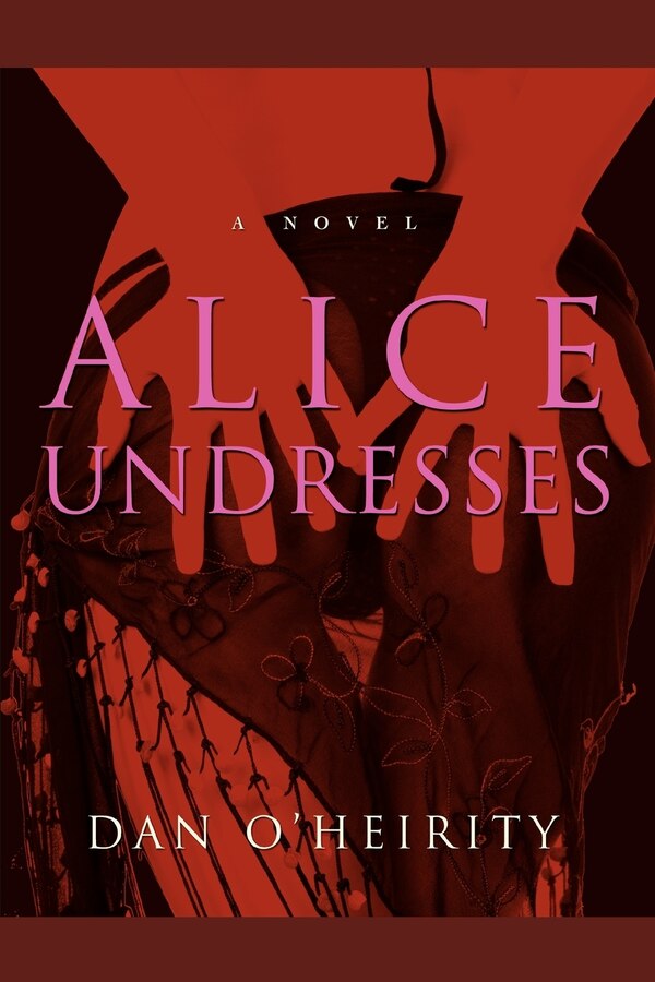 Alice Undresses by Dan O Heirity, Paperback | Indigo Chapters
