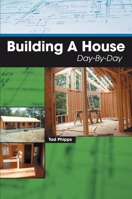 Building A House Day-By-Day by Tad Phipps, Paperback | Indigo Chapters