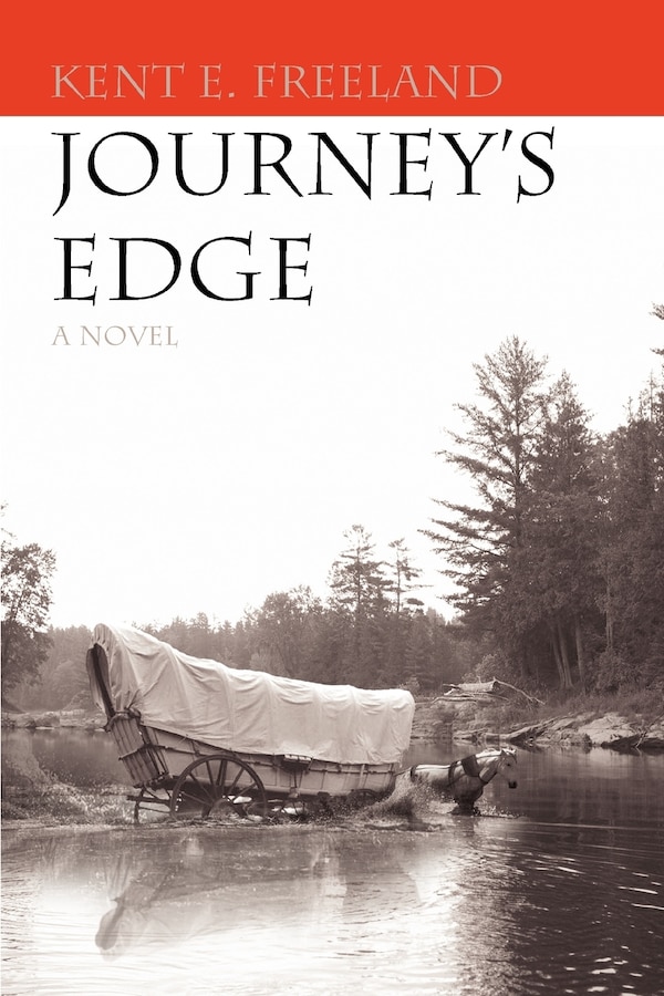 Journey's Edge by Kent E Freeland, Paperback | Indigo Chapters