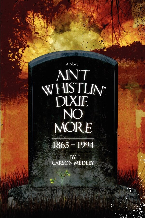 Ain't Whistlin' Dixie No More by Carson Medley, Paperback | Indigo Chapters