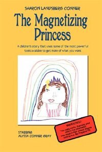 The Magnetizing Princess by Sharon Landsberg Conner, Paperback | Indigo Chapters