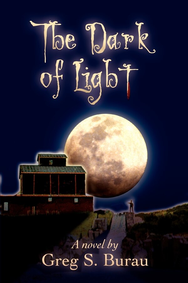 The Dark of Light by Greg S Burau, Paperback | Indigo Chapters