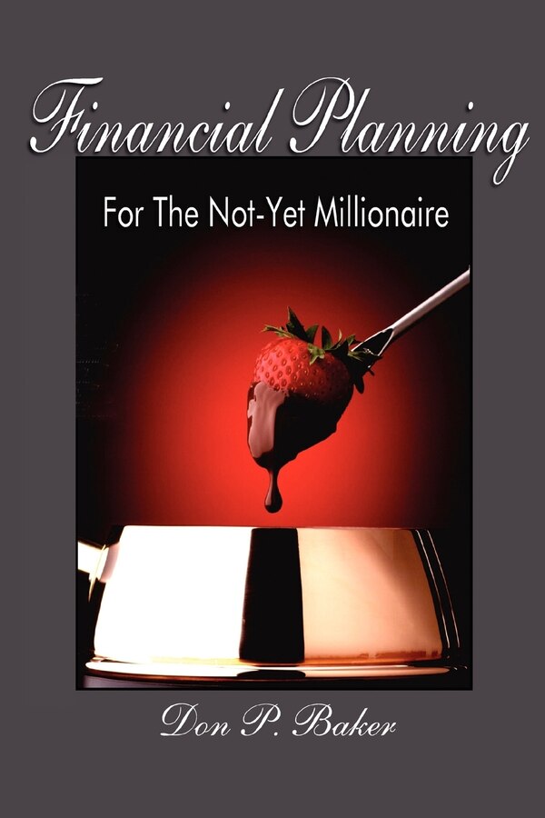 Financial Planning For The Not-Yet Millionaire by Don P Baker, Paperback | Indigo Chapters