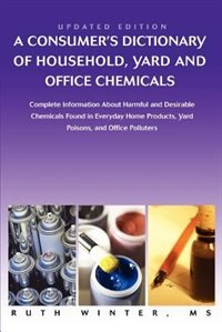 A Consumer's Dictionary Of Household Yard And Office Chemicals by Ruth G Winter, Paperback | Indigo Chapters