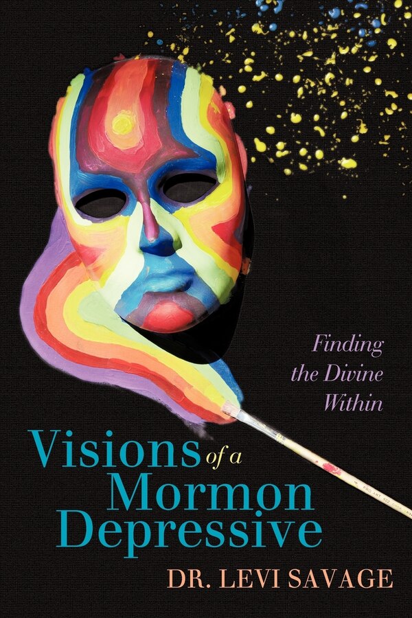 Visions Of A Mormon Depressive by Levi Savage
