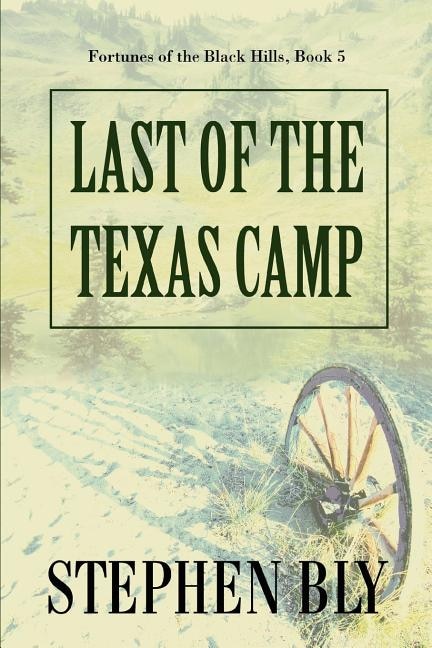 Last of the Texas Camp by Stephen Bly, Paperback | Indigo Chapters