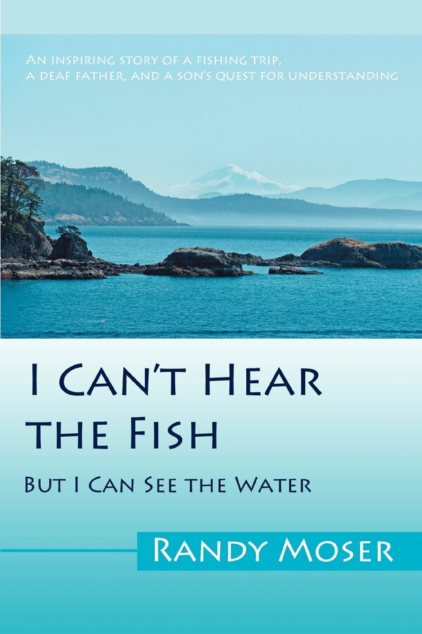 I Can't Hear the Fish by Randy Moser, Paperback | Indigo Chapters