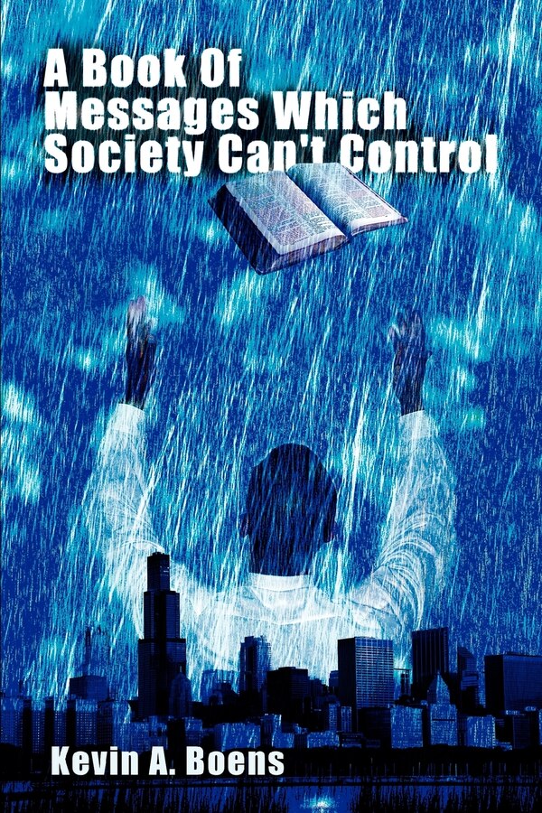 A Book Of Messages Which Society Can't Control by Kevin A Boens, Paperback | Indigo Chapters