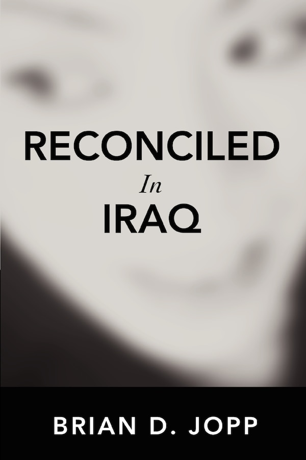 Reconciled In Iraq by Brian D Jopp, Paperback | Indigo Chapters