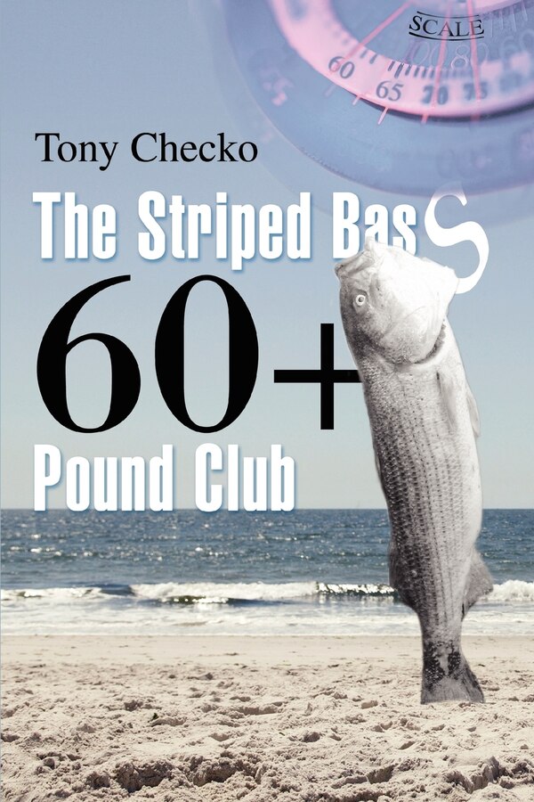 The Striped Bass 60+ Pound Club by Tony Checko, Paperback | Indigo Chapters