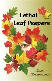 Lethal Leaf Peepers by Susan Howard Solar