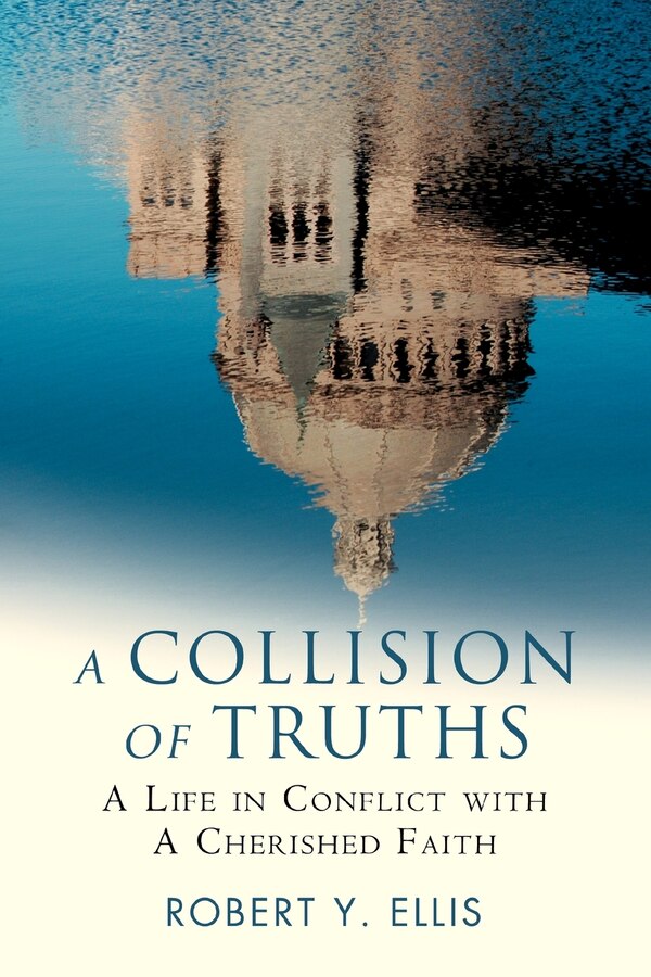 A Collision of Truths by Robert Y Ellis, Paperback | Indigo Chapters