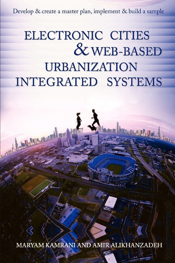 Electronic cities & Web-based urbanization integrated systems by Maryam Kamrani, Paperback | Indigo Chapters